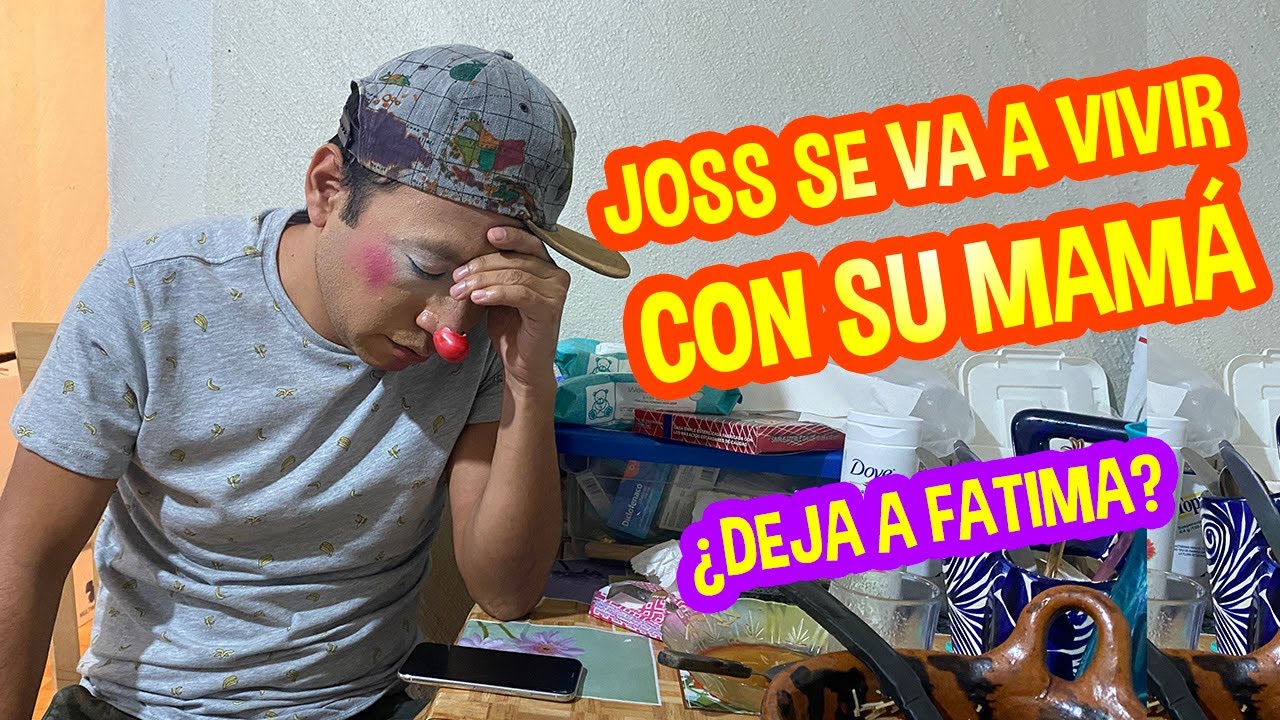 JOSS SE VA A VIVIR CON SU MAMA / ¿DEJA A FATIMA ? / LOS DESTRAMPADOS