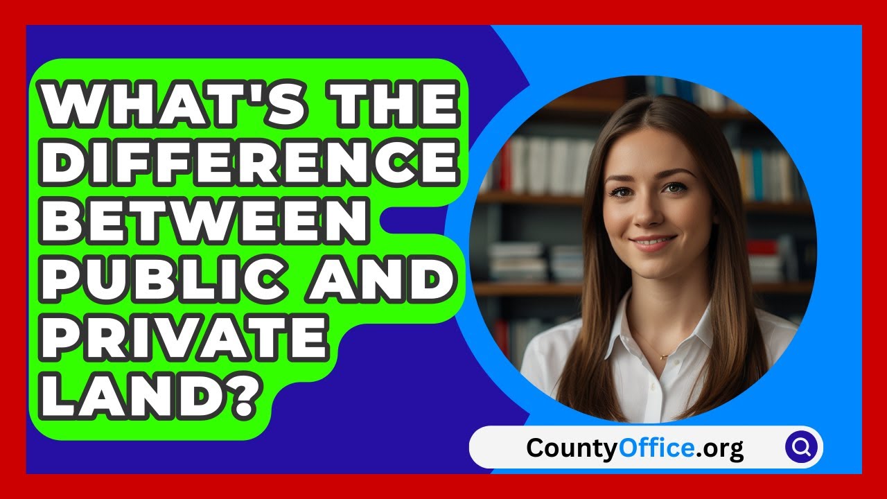 What's The Difference Between Public And Private Land? - CountyOffice.org