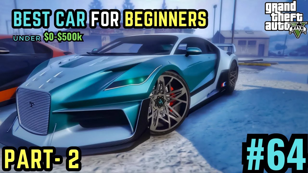 BEST CAR FOR BEGINNERS IN 100k TO 500k BEGINNERS CAR SERIES GTA V