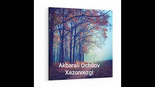 Akbarali Ochilov- XAZONREZGI