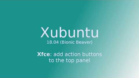 Xubuntu 18.04 Bionic Beaver - Add Action Buttons to Top Panel