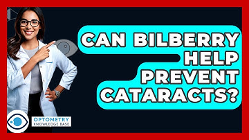Can Bilberry Help Prevent Cataracts? - Optometry Knowledge Base