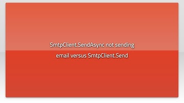 SmtpClient.SendAsync not sending email versus SmtpClient.Send