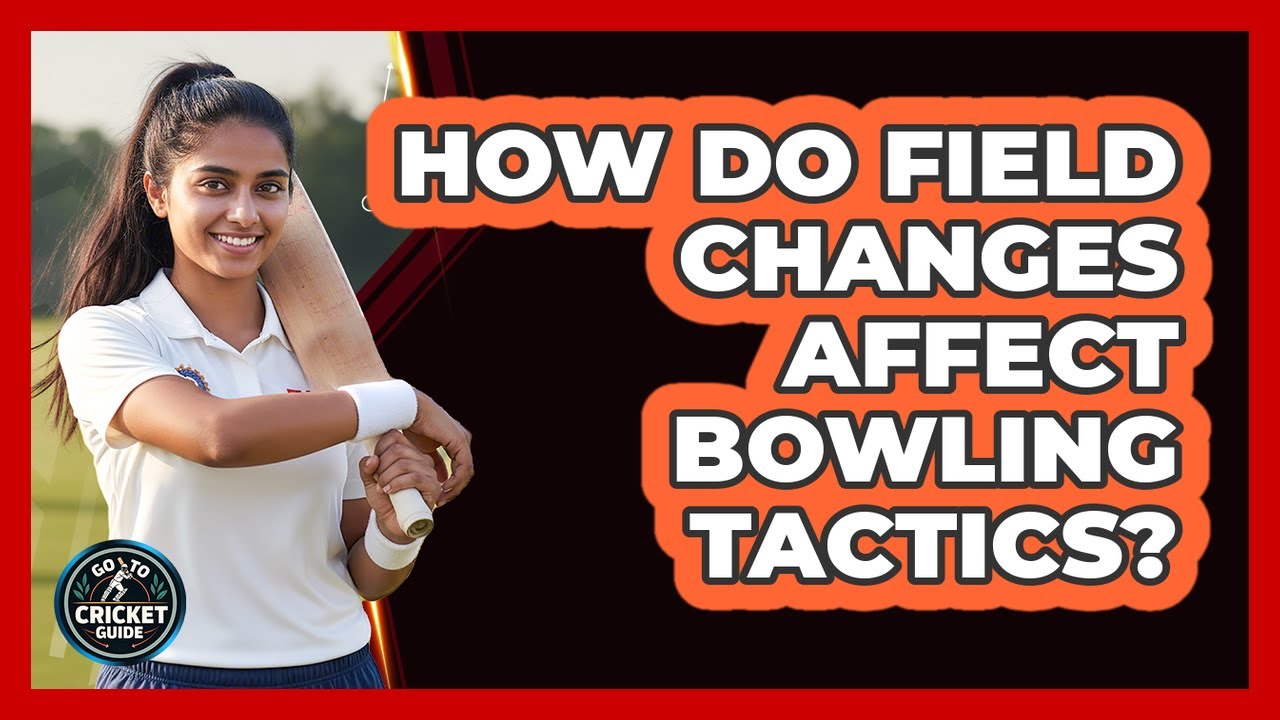 How Do Field Changes Affect Bowling Tactics?