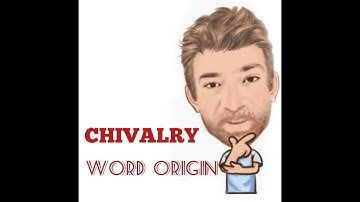 English Tutor Nick P Word Origin (264) Chivalry