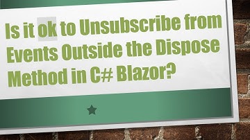 Is it ok to Unsubscribe from Events Outside the Dispose Method in C#  Blazor?