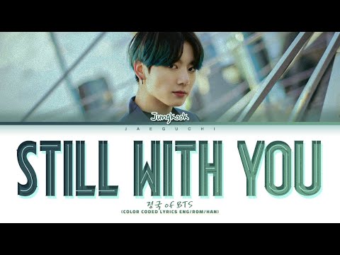 BTS Jungkook (정국) 'Still With You' Lyrics