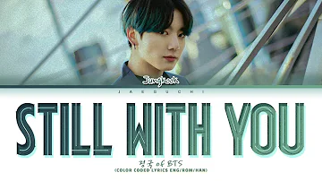 BTS Jungkook (정국) 'Still With You' Lyrics