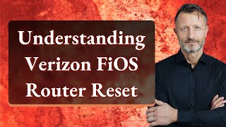 Understanding Verizon FiOS Router Reset