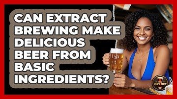 Can Extract Brewing Make Delicious Beer From Basic Ingredients? - The Pint Guy