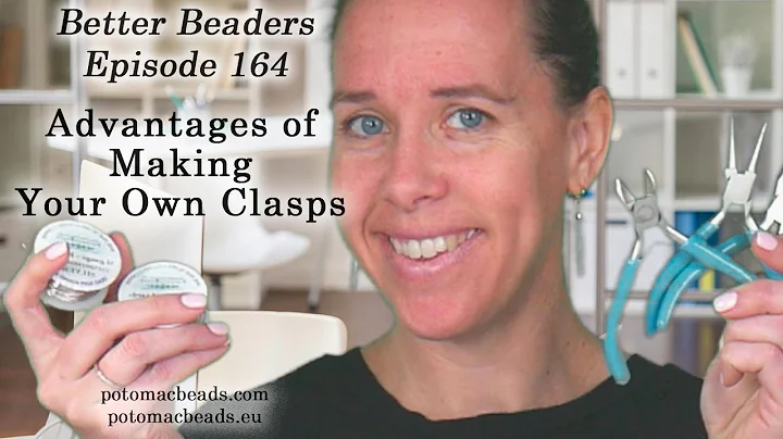 Advantage of Making your Own Clasps - Better Beaders Episode by PotomacBeads