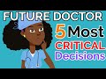 5 Most Important Decisions for Future Doctors