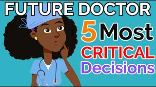5 Most Important Decisions for Future Doctors