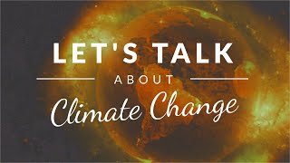 What is Climate Change? | Let's Talk