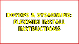 DevOps & SysAdmins: Flexwiki Install Instructions (2 Solutions!!) Net Worth