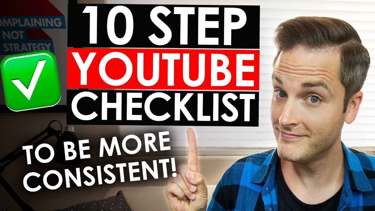 How to Be Consistent on YouTube — 10 Step YouTube Checklist - YouTube
