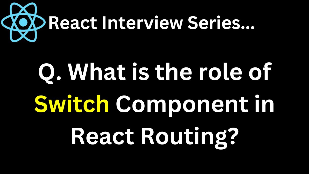 Q. What is the role of Switch Component in React Routing ? - YouTube