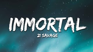 21 Savage - Immortal (Lyrics) by 7clouds Rap 2,327 views 4 weeks ago 4 minutes, 15 seconds