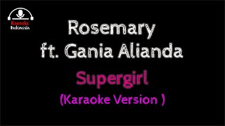 Miniatura del video "Karaoke Rosemary ft Gania Alianda - Supergirl (Karaoke)"