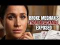 £50M BLACKMAIL EXPOSED: Broke Meghan Extorts Dying King Charles!