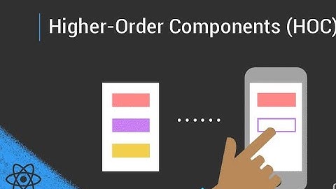 Higher-Order Components - HOC