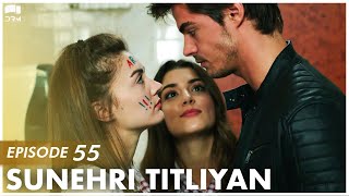 Sunehri Titliyan | Episode 55 | Turkish Drama | Sunshine Girls | Urdu Dubbing | FE1Y