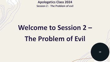 Session 2 VIDEO  - The Problem Of Evil