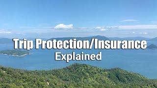 Travel Insurance And Trip Protection Explained - Should You Buy It
