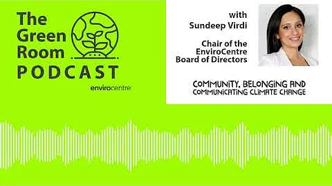 The Green Room Podcast by EnviroCentre with Sundee...