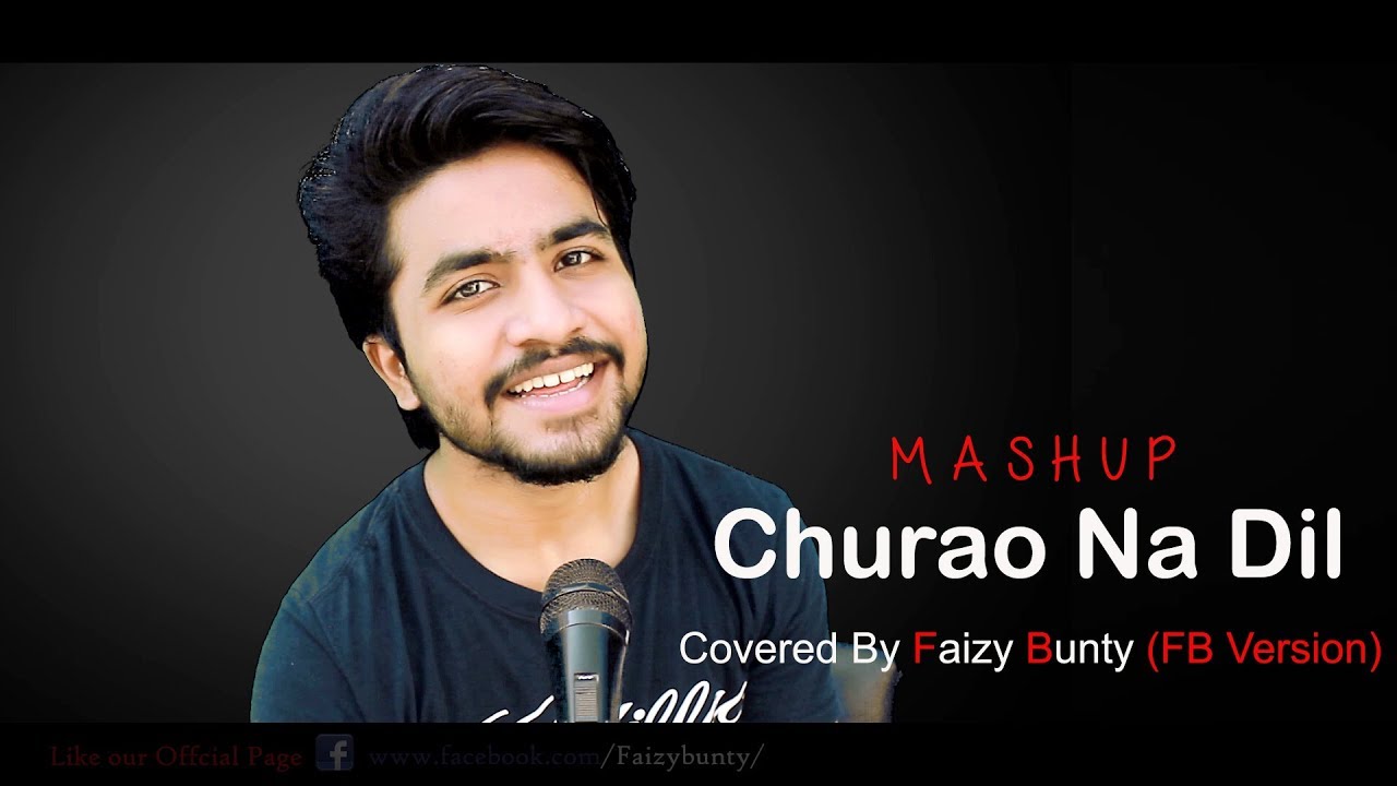Churao Na Dil  Mashup  Cover  Faizy Bunty Rendition  Best Cover 2017 