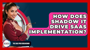 How Does Shadow IT Drive SaaS Implementation? - The SaaS Pros Breakdown