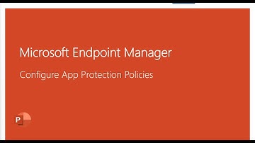 Microsoft Endpoint Manager: App Protection Policy - WIP