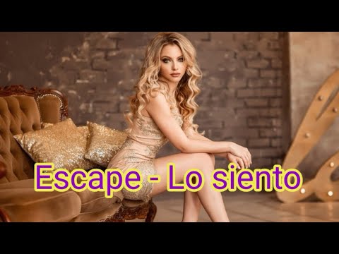 Escape - Lo Siento (lyrics/текст песни)