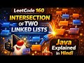 LeetCode 160 | Intersection of Two Linked Lists | Java Explained in Hindi