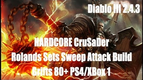 Diablo 3 2.4.3 Grift80+ HARDCORE Crusader Rolands Sweep Attack Build PS4/Xbox1