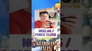 Cara atasi Lag/force close di Game - Guardian Tales #shorts #guardiantales screenshot 1