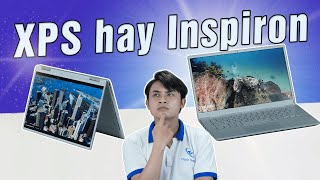 So sánh Laptop cao cấp Dell -  XPS & INSPIRON phù hợp với ai? | LAPTOP THỊNH VƯỢNG