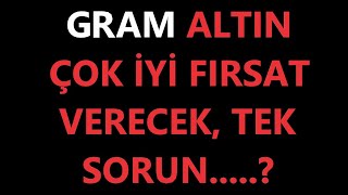 #GRAM ALTIN ÇOK İYİ FIRSAT VERECEK ÖNÜNDE TEK ENGEL VAR.... #dolar son durum