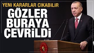 Kabine Toplantısında Son Dakika Kararları Çıkabilir Geri Sayım Başladı..