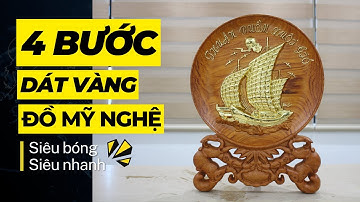 4 bước dát vàng đồ mỹ nghệ siêu nhanh, đẹp mịn màng