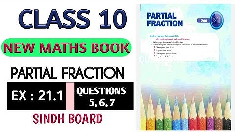 Class 10 Exercise 21.1 Questions 5,6,7 unit 21 Partial Fraction New Mathematics Book Karachi Board