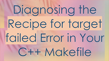 Diagnosing the Recipe for target failed Error in Your C++ Makefile