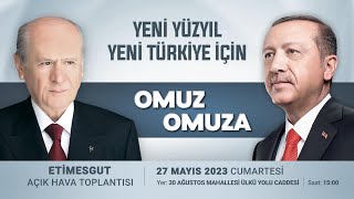 Yeni Yüzyıl Yeni Türkiye İçin Omuz Omuza Etimesgut Açık Hava Toplantısı 27 Mayıs 2023 Artesi