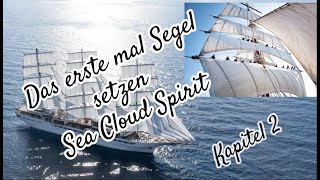 Das erste mal Segel setzen auf der Sea Cloud Spirit