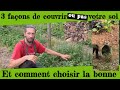 3 façons de couvrir (ou pas) votre sol. Comment choisir la bonne !