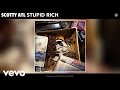Scotty ATL - Stupid Rich (Audio)