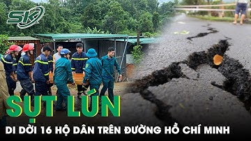 Đường Hồ Chí Minh Sụt Lún Do Ảnh Hưởng Của Mưa Lũ, Di Dời Khẩn Cấp 16 Hộ Dân | SKĐS