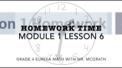 Eureka Math Homework Time Grade 4 Module 1 Lesson 6