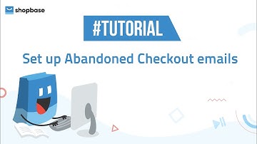 ShopBase | Tutorials - Set up Abandoned Checkout emails