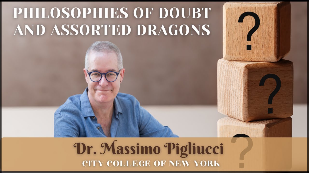 Philosophies of Doubt and Assorted Dragons | Prof. Massimo Pigliucci